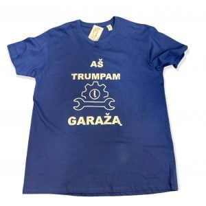 Maikutė “Aš trumpam į garažą”