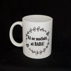 Puodelis “Aš ne močiutė, aš baba”