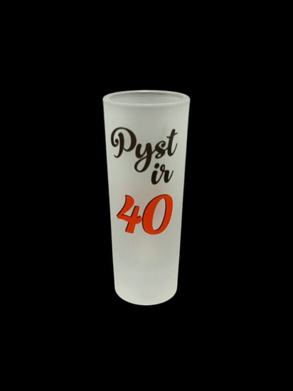 Stikliukas “Pyst ir 40”