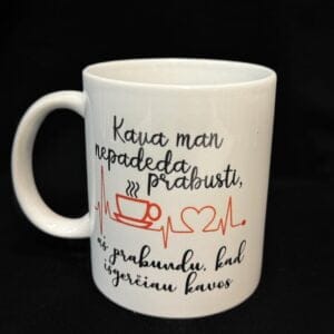 Puodelis” Kava man nepadeda pabusti, aš pabundu, kad išgerčiau kavos”